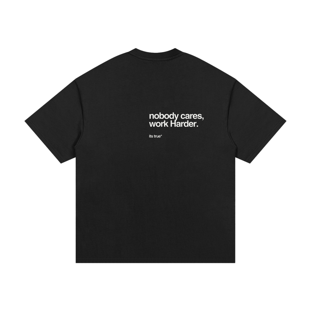 Nobody cares work harder. Cotton T-Shirt