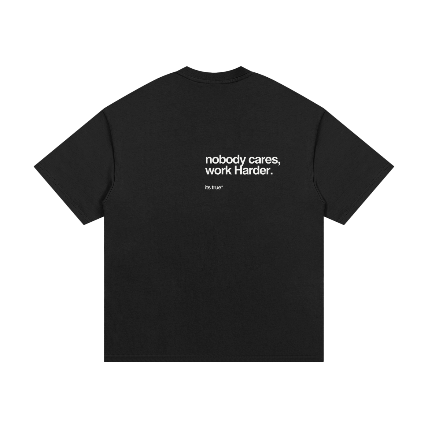 Nobody cares work harder. Cotton T-Shirt